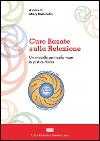 Cure basate sulla relazione. Un modello per la pratica clinica - Librerie.coop