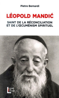 Leopoldo Mandic. Santo della riconciliazione e dell'ecumenismo spirituale. Ediz. francese - Librerie.coop
