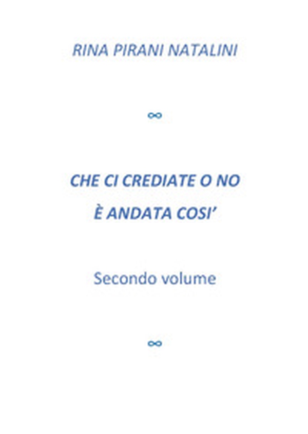 Che ci crediate o no è andata così - Librerie.coop Che ci crediate o no è andata così - Librerie.coop