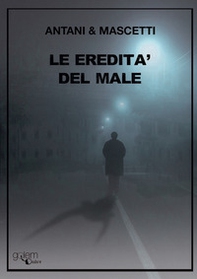 Le eredità del male - Librerie.coop