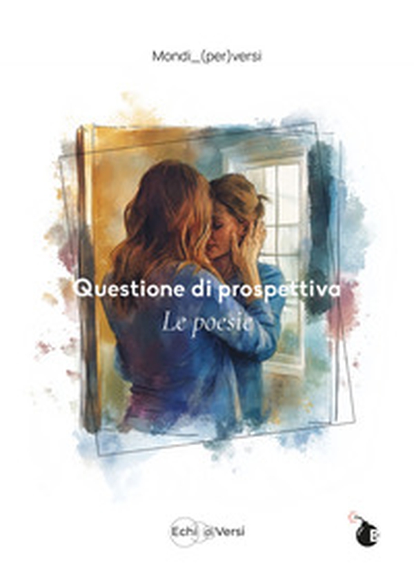Questione di prospettiva. Le poesie - Librerie.coop Questione di prospettiva. Le poesie - Librerie.coop