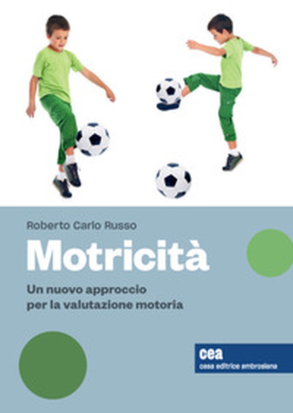 Motricità. Un nuovo approccio per la valutazione motoria, sue variabili e relativi effetti - Librerie.coop Motricità. Un nuovo approccio per la valutazione motoria, sue variabili e relativi effetti - Librerie.coop
