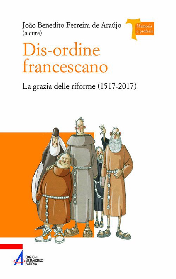 Dis-ordine francescano. La grazia delle riforme (1517-2017) - Librerie.coop Dis-ordine francescano. La grazia delle riforme (1517-2017) - Librerie.coop