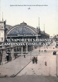 Il vapore di Sassonia camminava come il vento. Emigrazione, bambini, assistenza a Lucca alla fine dell'Ottocento - Librerie.coop