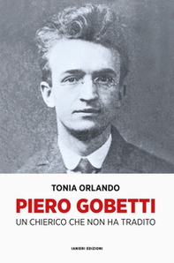 Piero Gobetti. Un chierico che non ha tradito - Librerie.coop