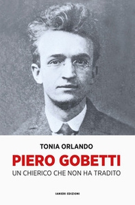 Piero Gobetti. Un chierico che non ha tradito - Librerie.coop