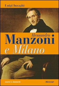 Alessandro Manzoni e Milano - Librerie.coop