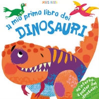Il mio primo libro dei dinosauri. Primissimi - Librerie.coop Il mio primo libro dei dinosauri. Primissimi - Librerie.coop