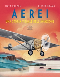 Aerei. Una storia visuale dell'aviazione - Librerie.coop