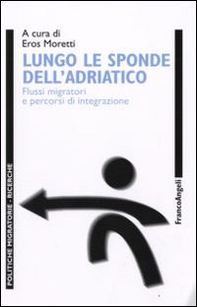 Lungo le sponde dell'Adriatico. Flussi migratori e percorsi d'integrazione - Librerie.coop