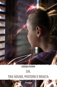 Lia. Tra sogno, mistero e realtà - Librerie.coop