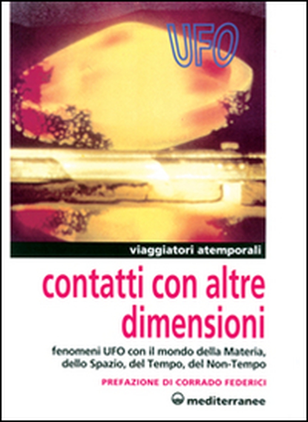 Contatti con altre dimensioni. Fenomeni UFO con il mondo della materia, dello spazio, del tempo, del non-tempo - Librerie.coop Contatti con altre dimensioni. Fenomeni UFO con il mondo della materia, dello spazio, del tempo, del non-tempo - Librerie.coop