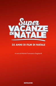 Super vacanze di Natale. 35 anni di film di Natale - Librerie.coop