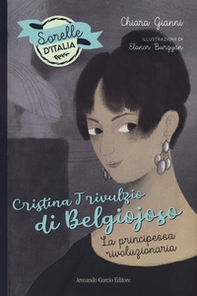 Cristina Trivulzio di Belgiojoso. La principessa rivoluzionaria. Sorelle d'Italia - Librerie.coop Cristina Trivulzio di Belgiojoso. La principessa rivoluzionaria. Sorelle d'Italia - Librerie.coop