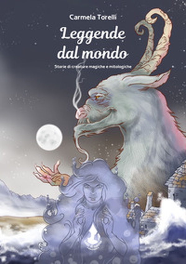Leggende dal mondo. Storie di creature magiche e mitologiche - Librerie.coop Leggende dal mondo. Storie di creature magiche e mitologiche - Librerie.coop