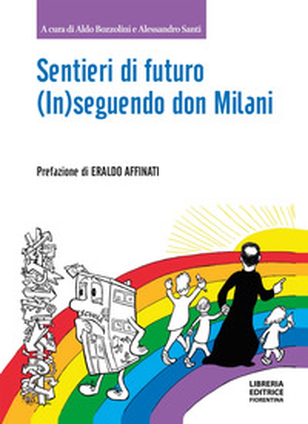Sentieri di futuro. (In)seguendo don Milani - Librerie.coop Sentieri di futuro. (In)seguendo don Milani - Librerie.coop