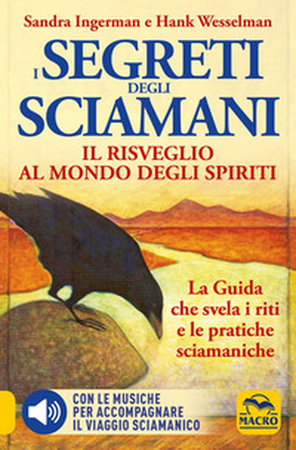 I Segreti degli Sciamani. Il risveglio al mondo degli Spiriti. La guida che svela i riti e le pratiche sciamaniche - Librerie.coop I Segreti degli Sciamani. Il risveglio al mondo degli Spiriti. La guida che svela i riti e le pratiche sciamaniche - Librerie.coop