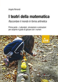 I teatri della matematica. Raccontare il mondo in forma aritmetica - Librerie.coop