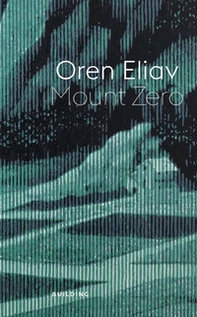 Oren Eliav. Mount Zero - Librerie.coop Oren Eliav. Mount Zero - Librerie.coop