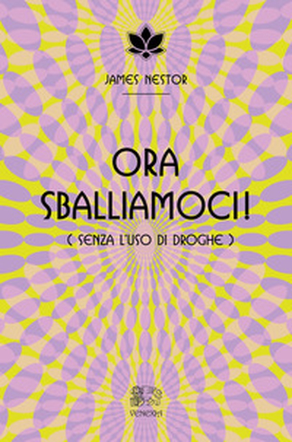 Ora sballiamoci! (Senza l'uso di droghe) - Librerie.coop Ora sballiamoci! (Senza l'uso di droghe) - Librerie.coop