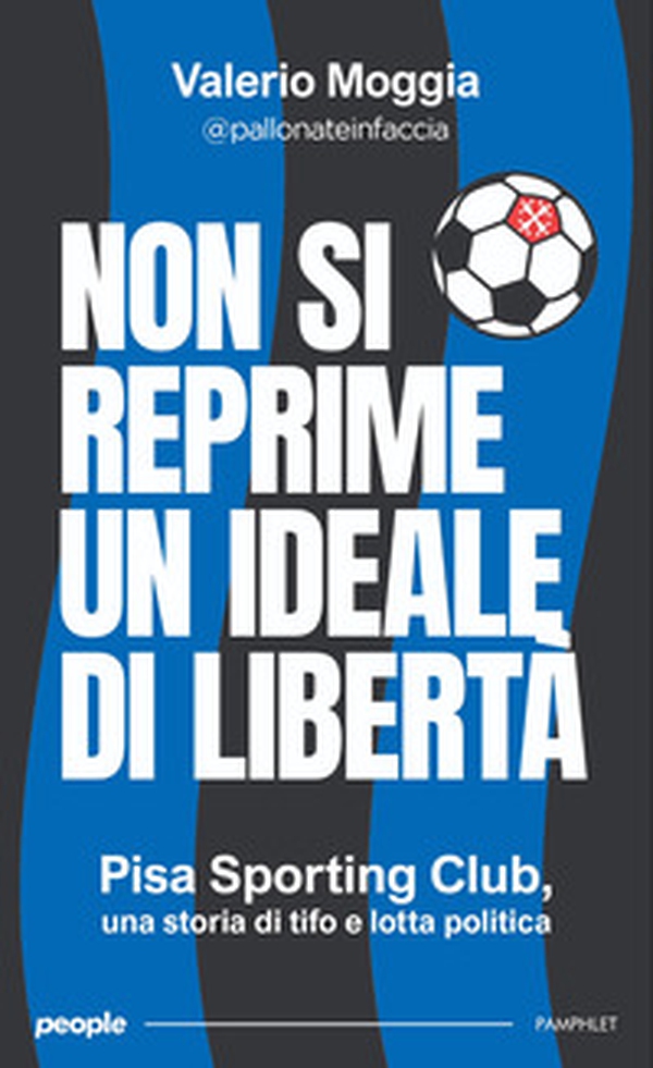 Non si reprime un ideale di libertà. Pisa Sporting Club, una storia di tifo e lotta politica - Librerie.coop Non si reprime un ideale di libertà. Pisa Sporting Club, una storia di tifo e lotta politica - Librerie.coop