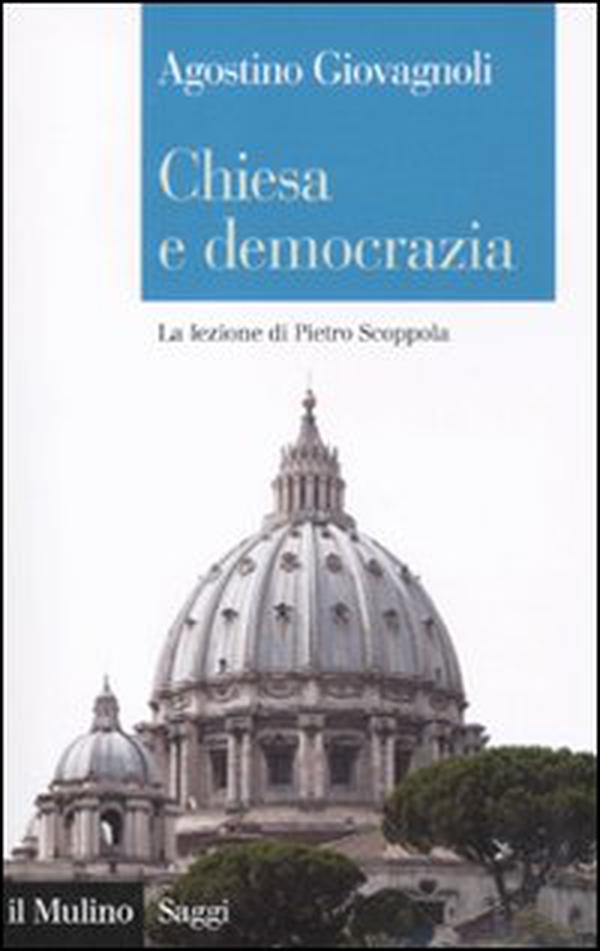 Chiesa e democrazia. La lezione di Pietro Scoppola - Librerie.coop Chiesa e democrazia. La lezione di Pietro Scoppola - Librerie.coop