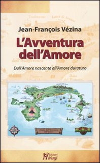 L'avventura dell'amore. Dall'amore che nasce all'amore che dura - Librerie.coop L'avventura dell'amore. Dall'amore che nasce all'amore che dura - Librerie.coop