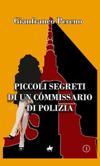 Piccoli segreti di un commissario di polizia - Librerie.coop