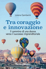 Tra coraggio e innovazione. Il cammino di una donna verso il successo imprenditoriale - Librerie.coop