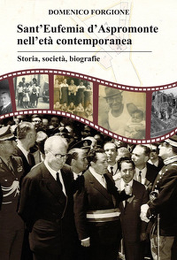 Sant'Eufemia d'Aspromonte nell'età contemporanea. Storia, società, biografie - Librerie.coop Sant'Eufemia d'Aspromonte nell'età contemporanea. Storia, società, biografie - Librerie.coop