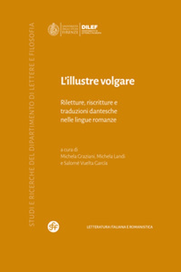 L'illustre volgare. Riletture, riscritture e traduzioni dantesche nelle lingue romanze - Librerie.coop L'illustre volgare. Riletture, riscritture e traduzioni dantesche nelle lingue romanze - Librerie.coop