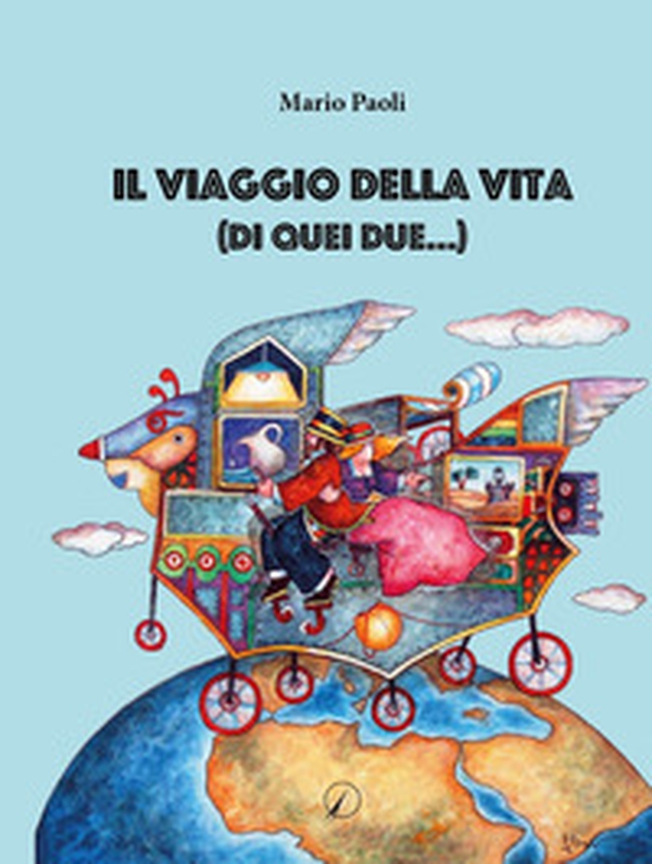 Il viaggio della vita (di quei due...) - Librerie.coop Il viaggio della vita (di quei due...) - Librerie.coop