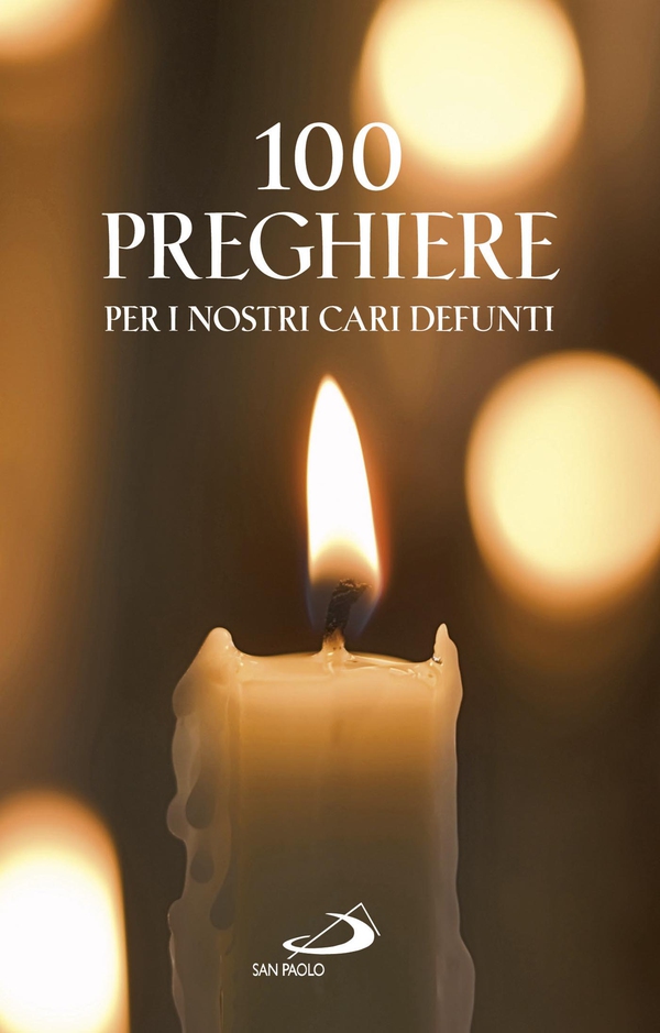 100 Preghiere per i nostri cari defunti - Librerie.coop 100 Preghiere per i nostri cari defunti - Librerie.coop