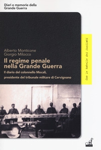 Il regime penale nella Grande Guerra. Il diario del colonnello Mocali, presidente del tribunale militare di Cervignano - Librerie.coop Il regime penale nella Grande Guerra. Il diario del colonnello Mocali, presidente del tribunale militare di Cervignano - Librerie.coop
