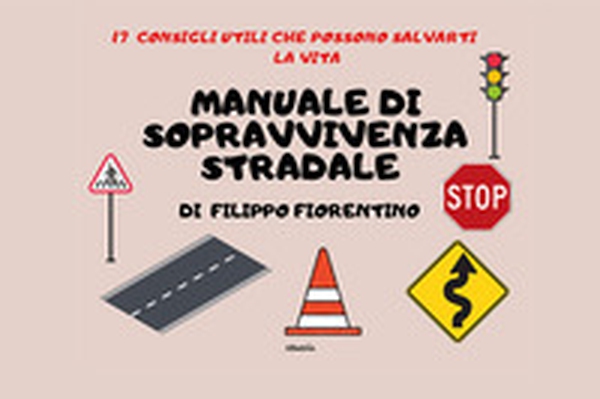 Manuale di sopravvivenza stradale. 17 consigli utili che possono salvarti la vita - Librerie.coop Manuale di sopravvivenza stradale. 17 consigli utili che possono salvarti la vita - Librerie.coop