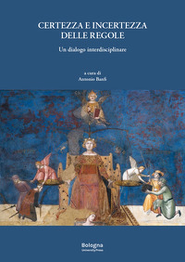 Certezza e incertezza delle regole. Un dialogo interdisciplinare - Librerie.coop Certezza e incertezza delle regole. Un dialogo interdisciplinare - Librerie.coop