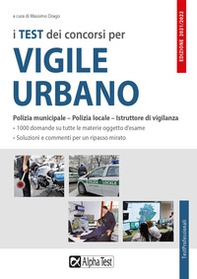 I test dei concorsi per vigile urbano. Polizia municipale-polizia locale-istruttore di vigilanza. Eserciziario - Librerie.coop