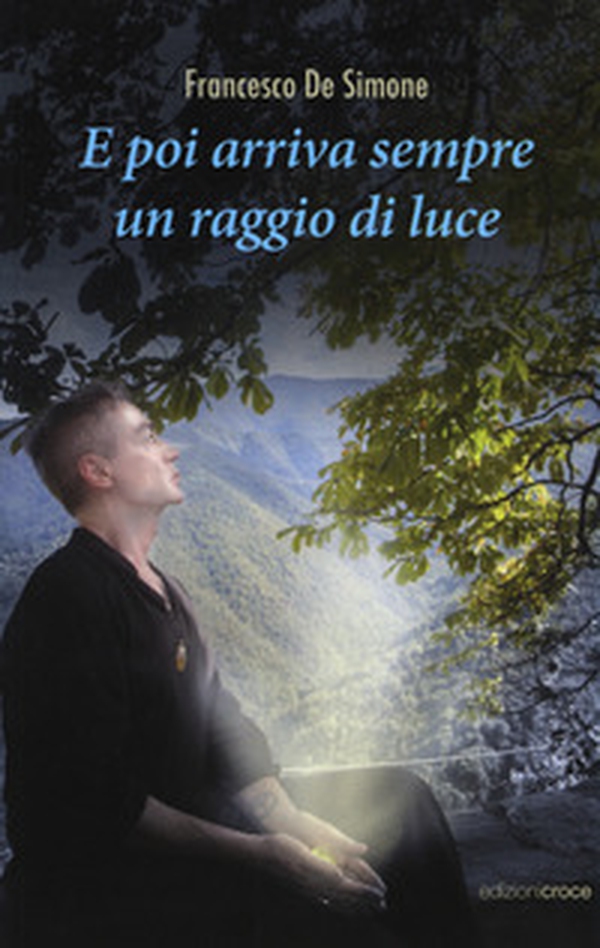 E poi arriva sempre un raggio di luce - Librerie.coop E poi arriva sempre un raggio di luce - Librerie.coop