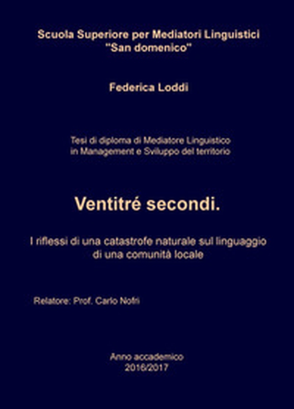 Ventitré secondi. I riflessi di una catastrofe naturale sul linguaggio di una comunità locale - Librerie.coop Ventitré secondi. I riflessi di una catastrofe naturale sul linguaggio di una comunità locale - Librerie.coop