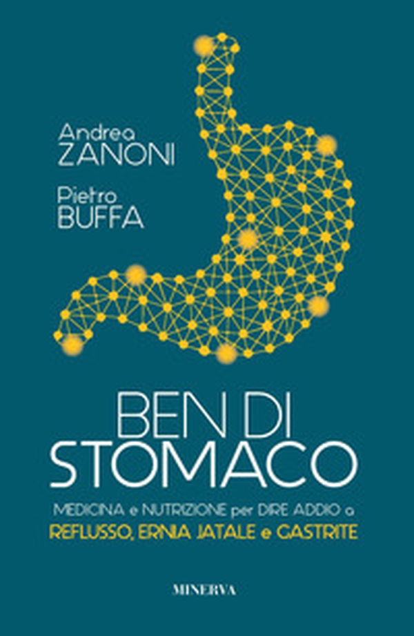 Ben di stomaco. Medicina e nutrizione per dire addio a reflusso, ernia jatale e gastrite - Librerie.coop Ben di stomaco. Medicina e nutrizione per dire addio a reflusso, ernia jatale e gastrite - Librerie.coop
