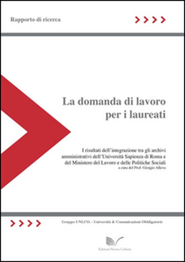 La domanda di lavoro per i laureati. Rapporto di ricerca - Librerie.coop La domanda di lavoro per i laureati. Rapporto di ricerca - Librerie.coop