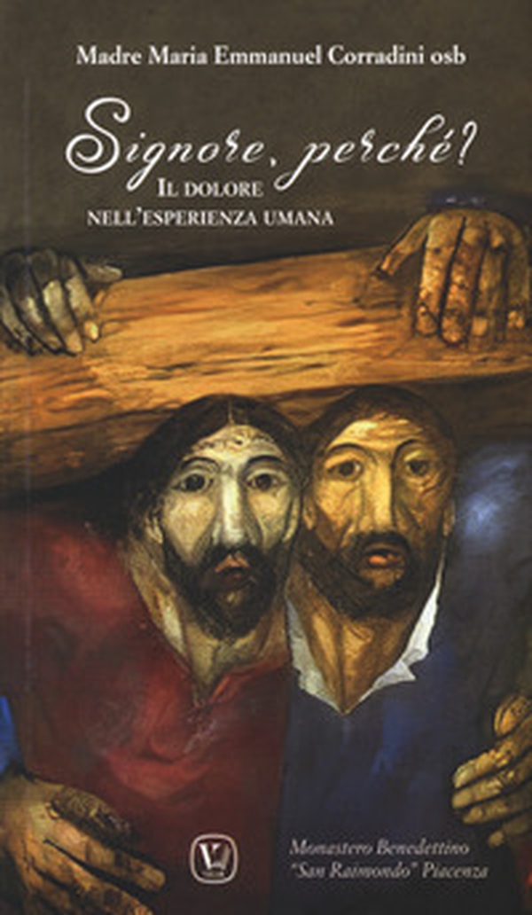 Signore, perché? Il dolore nell'esperienza umana - Librerie.coop Signore, perché? Il dolore nell'esperienza umana - Librerie.coop