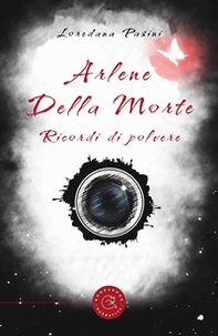 Arlene della morte. Ricordi di polvere - Librerie.coop Arlene della morte. Ricordi di polvere - Librerie.coop