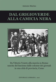 Dal grigioverde alla camicia nera. Da Vittorio Veneto alla marcia su Roma: nascita del fascismo dalle colonne dei giornali in una città di provincia, Como - Librerie.coop Dal grigioverde alla camicia nera. Da Vittorio Veneto alla marcia su Roma: nascita del fascismo dalle colonne dei giornali in una città di provincia, Como - Librerie.coop