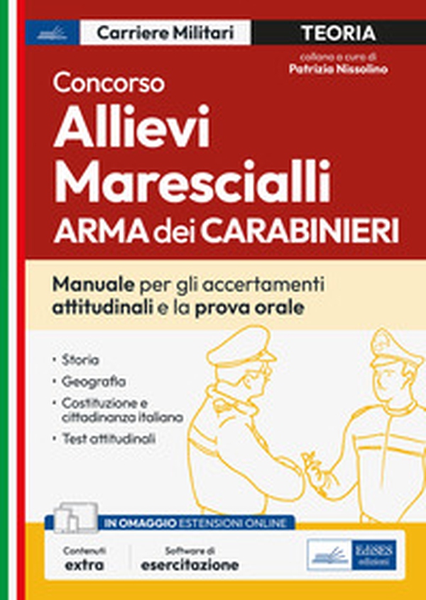 Concorso allievi marescialli dell'Arma dei Carabinieri. Manuale per le prove orali e gli accertamenti attitudinali - Librerie.coop