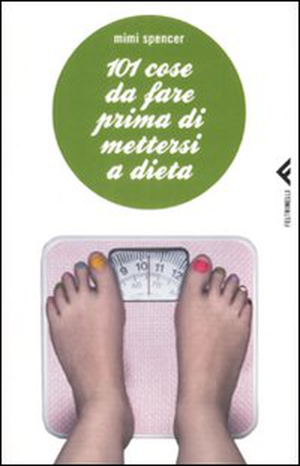 101 cose da fare prima di mettersi a dieta - Librerie.coop 101 cose da fare prima di mettersi a dieta - Librerie.coop