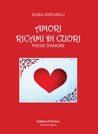 Amori ricami di cuori. Poesie d'amore - Librerie.coop