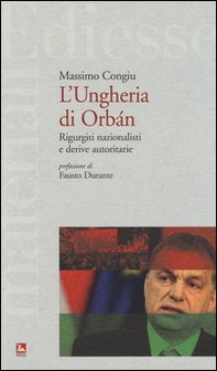 L'Ungheria di Orbán. Rigurgiti nazionalisti e derive autoritarie - Librerie.coop