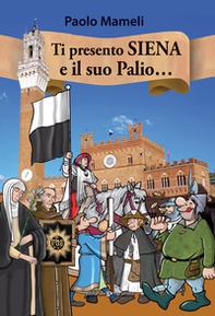 Ti presento Siena e il suo palio... - Librerie.coop