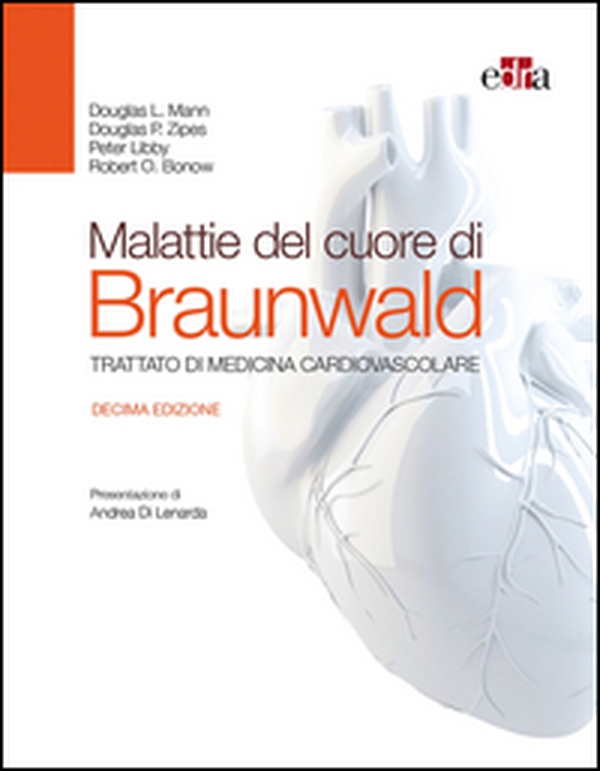 Malattie del cuore di Braunwald. Trattato di medicina cardiovascolare - Librerie.coop Malattie del cuore di Braunwald. Trattato di medicina cardiovascolare - Librerie.coop